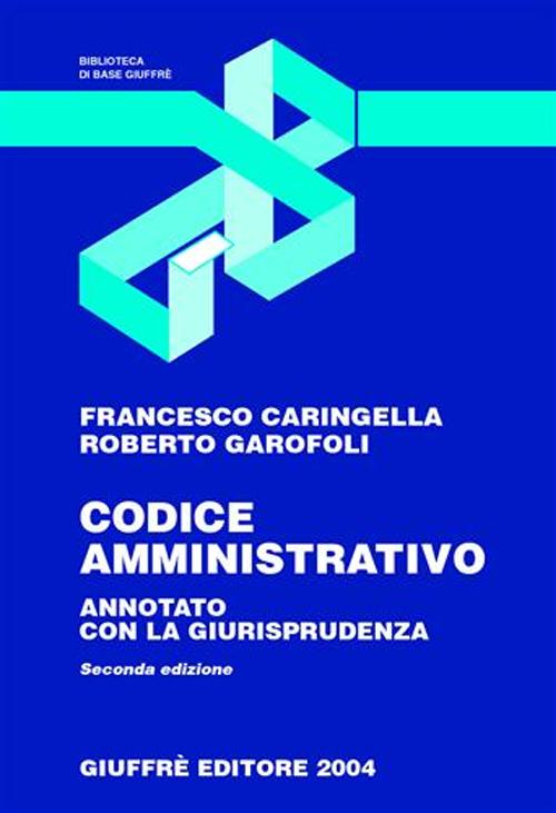Codice amministrativo. Annotato con la giurisprudenza