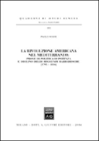 La «rivoluzione americana» nel Mediterraneo. Prove di politica di potenza e declino delle reggenze barbaresche (1795-1816)