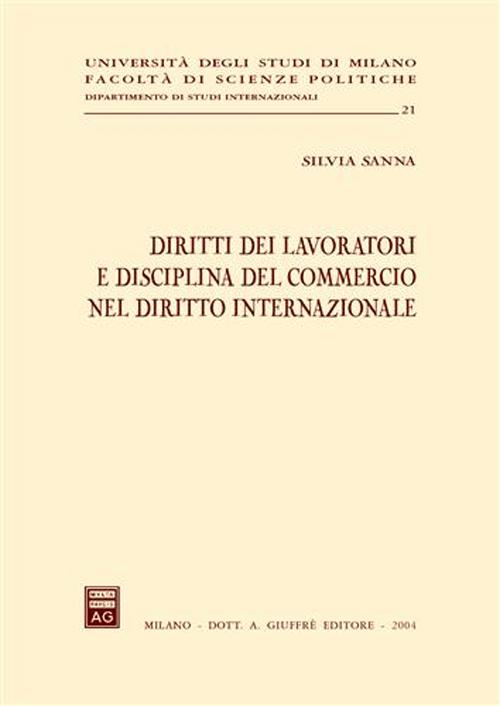 Diritti dei lavoratori e disciplina del commercio nel diritto internazionale