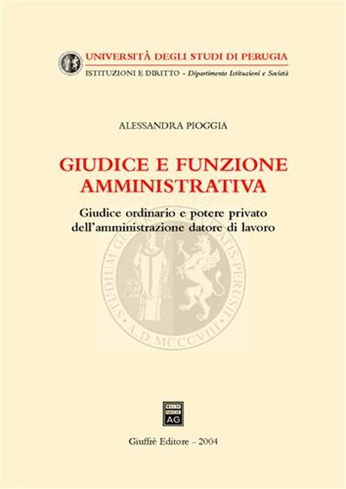 Giudice e funzione amministrativa. Giudice ordinario e potere privato dell'amministrazione datore di lavoro