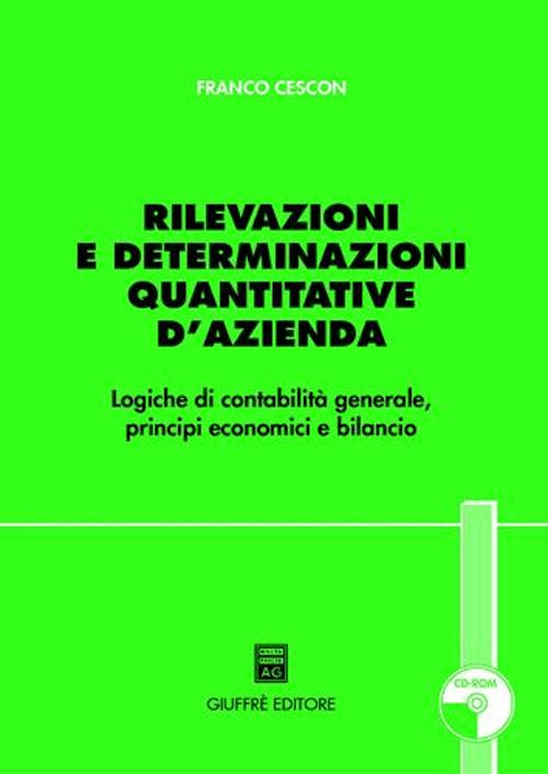 Rilevazioni e determinazioni quantitative d'azienda. Logiche di contabilità generale, principi economici e bilancio