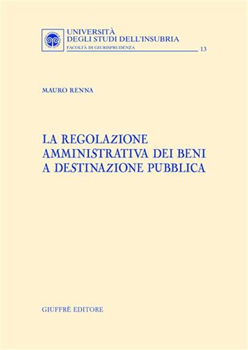 La regolazione amministrativa dei beni e destinazione pubblica
