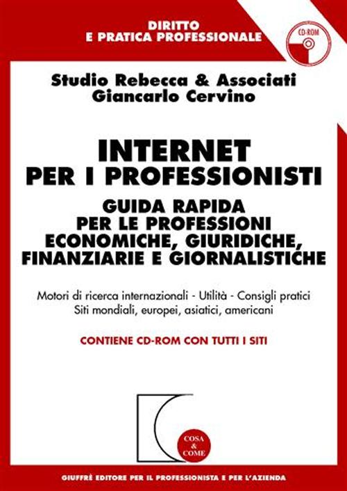 Internet per i professionisti. Guida rapida per le professioni economiche, giuridiche, finanziarie e giornalistiche