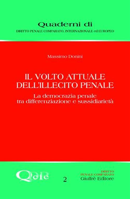 Il volto attuale dell'illecito penale. La democrazia penale tra differenziazione e sussidiarietà