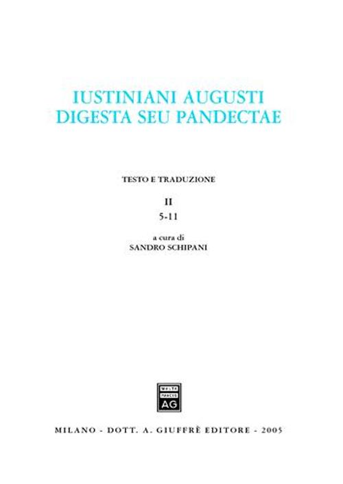 Iustiniani Augusti Digesta seu Pandectae-Digesti o Pandette dell'imperatore Giustiniano. Vol. 2: 5-11