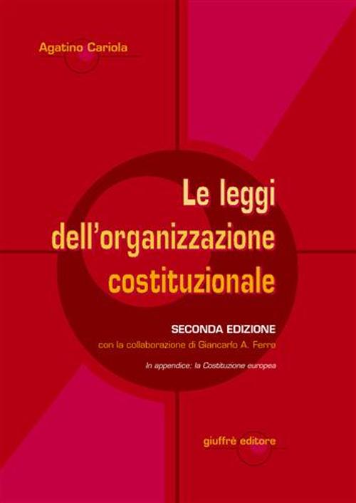 Le leggi dell'organizzazione costituzionale. In appendice: la costituzione europea