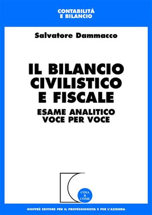 Il bilancio civilistico e fiscale. Esame analitico voce per voce