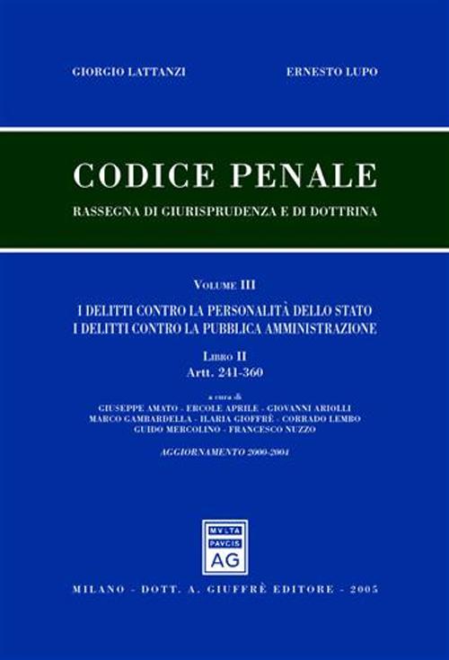 Codice penale. Rassegna di giurisprudenza e di dottrina. Vol. 3/2: (artt. 241-360). I delitti contro la personalità dello Stato. I delitti contro la pubblica amministrazione. Aggiornamento 2000-2004