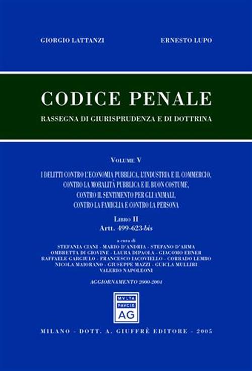 Codice penale. Rassegna di giurisprudenza e di dottrina. Vol. 5/2: Artt. 499-623-bis. I delitti contro l'economia pubblica, l'industria e il commercio, la moralità pubblica e il buon costume...