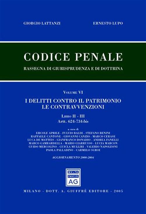Codice penale. Rassegna di giurisprudenza e di dottrina vol. 6/2-3: Artt. 624-734 bis. I delitti contro il patrimonio. Le contravvenzioni. Aggiornamento 2000-2004