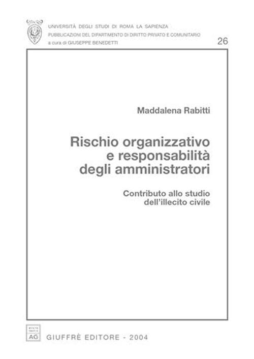 Rischio organizzativo e responsabilità degli amministratori. Contributo allo studio dell'illecito civile