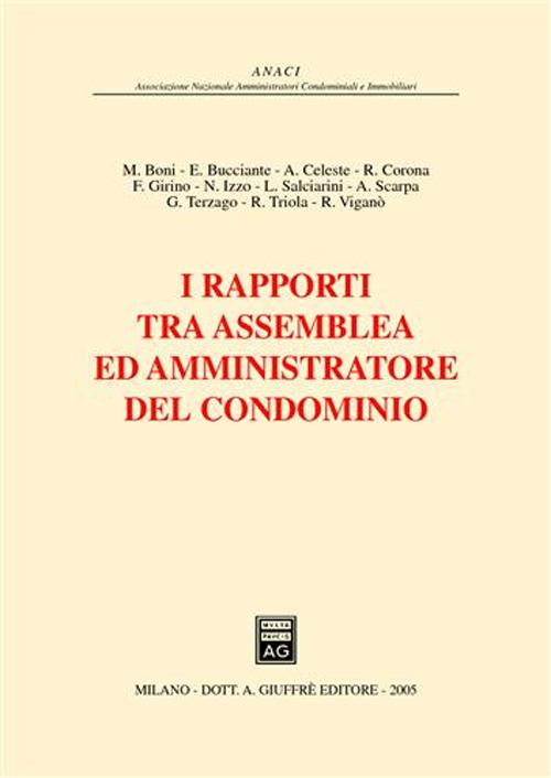 I rapporti tra assemblea ed amministratore del condominio. Atti del 3° Convegno giuridico nazionale Anaci (Pescara, 30-31 maggio 2003)