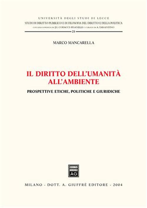 Il diritto dell'umanità all'ambiente. Prospettive etiche, politiche e giuridiche