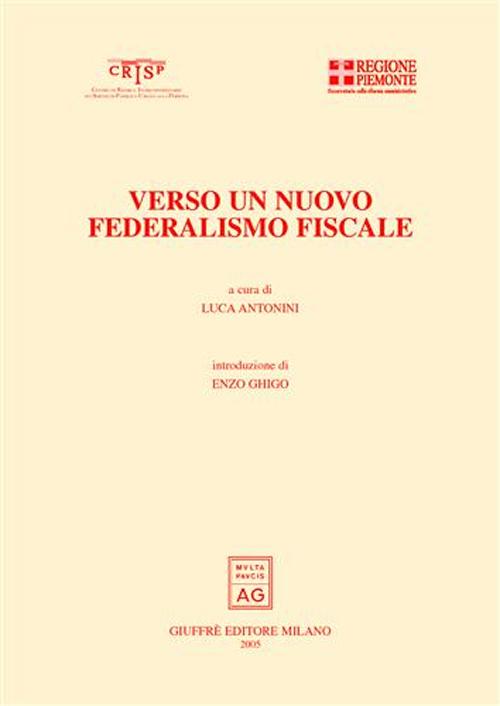Verso un nuovo federalismo fiscale. Atti del Convegno (Rivoli, 9 luglio 2004)