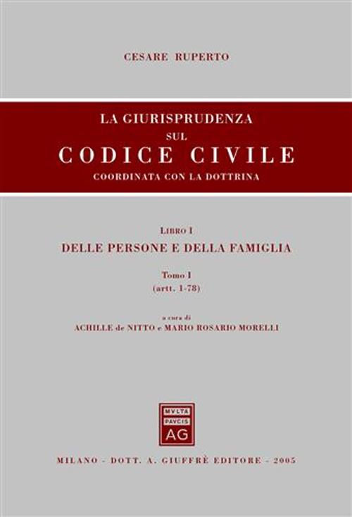 La giurisprudenza sul Codice civile. Coordinata con la dottrina. LibroI: Delle persone e della famiglia. Artt. 1-78