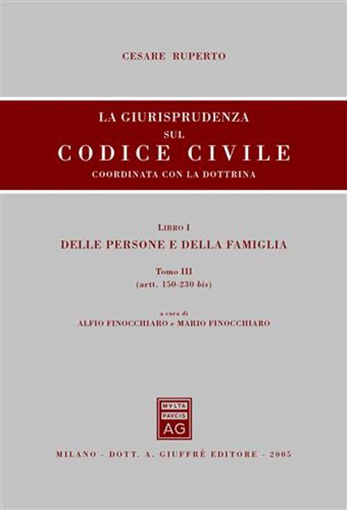 La giurisprudenza sul Codice civile. Coordinata con la dottrina. Vol. 1/3: Delle persone e della famiglia. Artt. 150-230 bis