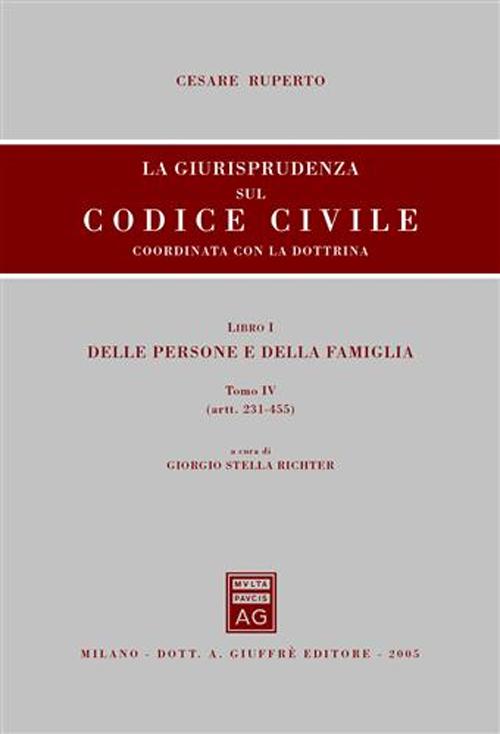 La giurisprudenza sul Codice civile. Coordinata con la dottrina. Vol. 1/4: Delle persone e della famiglia. Artt. 231-455