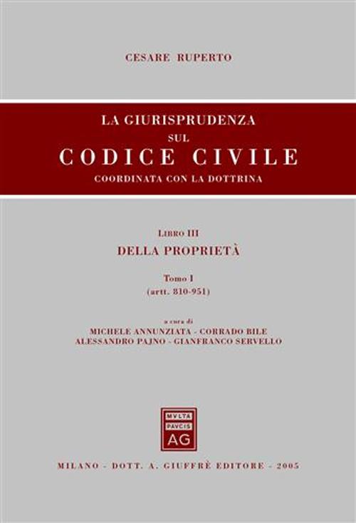La giurisprudenza sul codice civile. Coordinata con la dottrina. Libro III: Della proprietà. Artt. 810-951