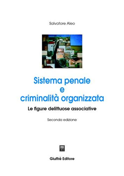 Sistema penale e criminalità organizzata. Le figure delittuose associative