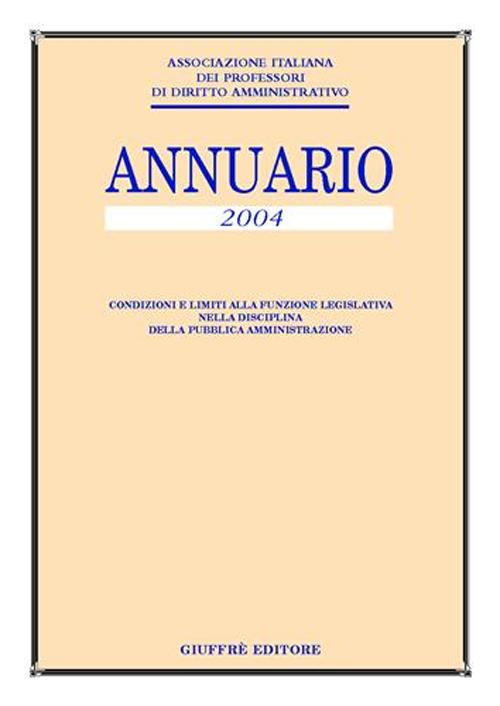 Annuario dell'Associazione italiana dei professori di diritto amministrativo 2004