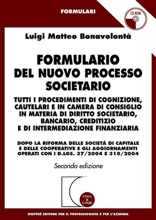 Formulario del nuovo processo societario. Tutti i procedimenti di cognizione, cautelari e in Camera di consiglio in materia di diritto societario..