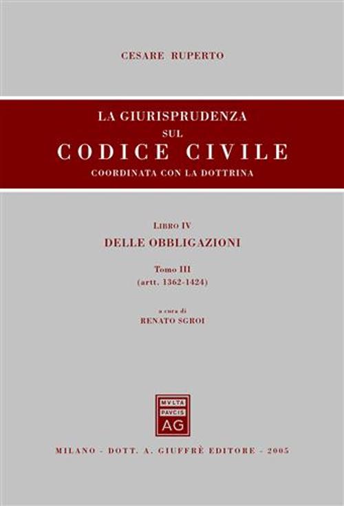 La giurisprudenza sul Codice civile. Coordinata con la dottrina. Vol. 4/3: Delle obbligazioni (artt. 1362-1424)