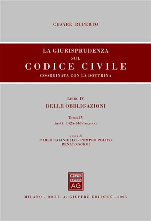 La giurisprudenza sul Codice civile. Coordinata con la dottrina. Vol. 4/4: Delle obbligazioni (artt. 1425-1469-sexies)