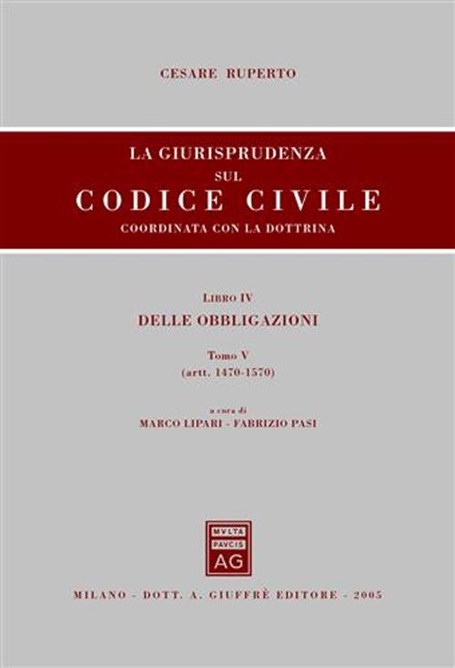 La giurisprudenza sul Codice civile. Coordinata con la dottrina. Vol. 4/5: Delle obbligazioni (artt. 1470-1570)