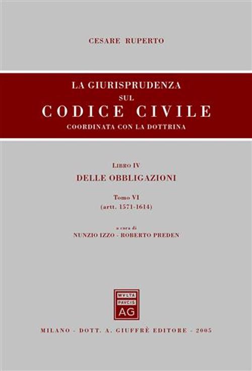 La giurisprudenza sul Codice civile. Coordinata con la dottrina. Vol. 4/6: Delle obbligazioni (artt. 1571-1614)