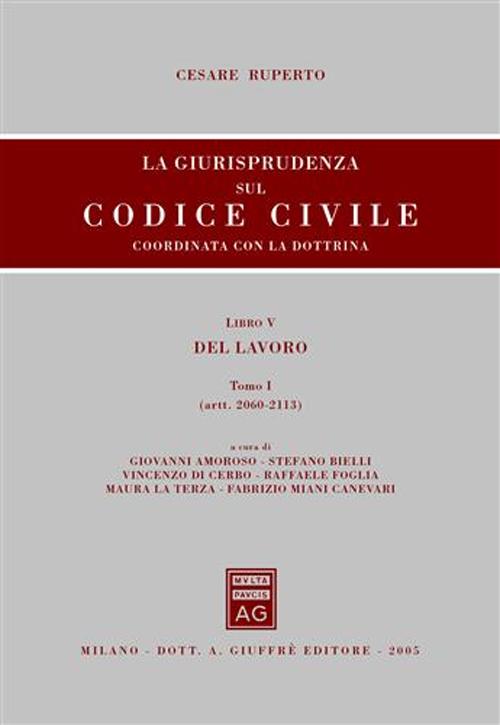 La giurisprudenza sul codice civile. Coordinata con la dottrina. Libro V: Del lavoro. Artt. 2060-2113