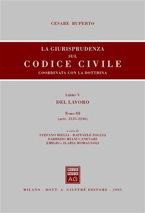La giurisprudenza sul Codice civile. Coordinata con la dottrina. Vol. 5/3: Del lavoro (artt. 2135-2246)