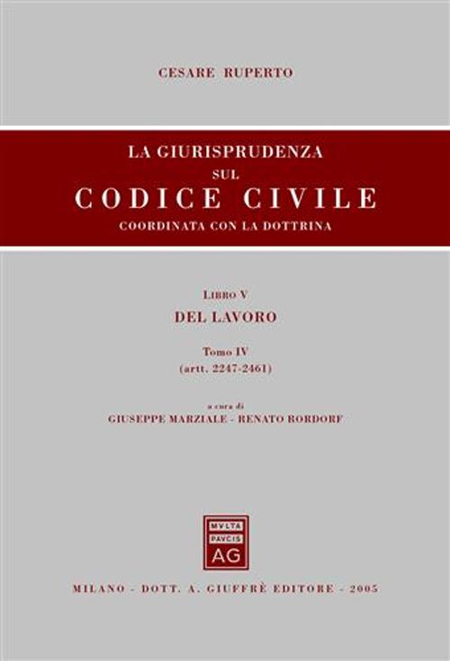 La giurisprudenza sul Codice civile. Coordinata con la dottrina. Vol. 5/4: Del lavoro (artt. 2247-2461)
