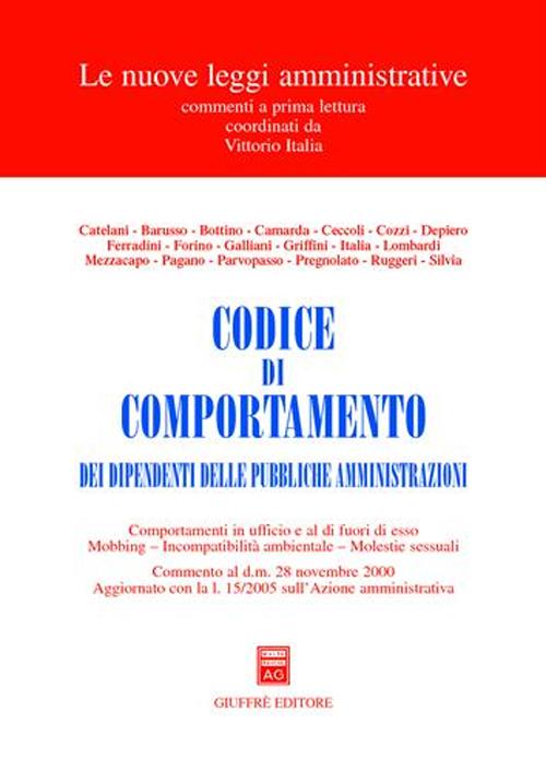 Codice di comportamento dei dipendenti delle pubbliche amministrazioni. Comportamenti in ufficio e al di fuori di esso. Mobbing. Incompatibilità ambientale...