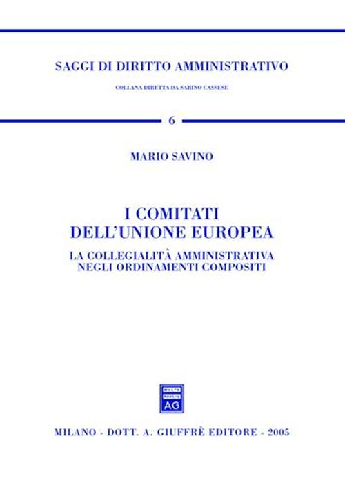 I comitati dell'Unione Europea. La collegialità amministrativa negli ordinamenti compositi