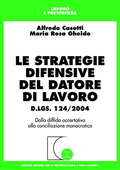 Le strategie difensive del datore di lavoro. Dalla diffida accertativa alla conciliazione monocratica