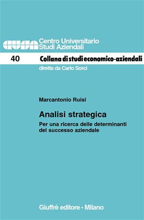 Analisi strategica. Per una ricerca delle determinanti del successo aziendale