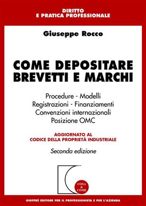 Come depositare brevetti e marchi. Procedure, modelli, registrazioni, convenzioni internazionali, posizione OMC