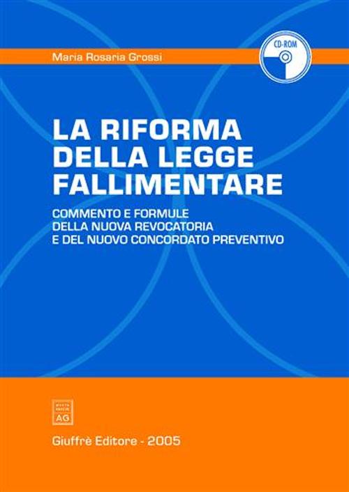 La riforma della legge fallimentare. Commento e formule della nuova revocatoria e del nuovo concordato preventivo