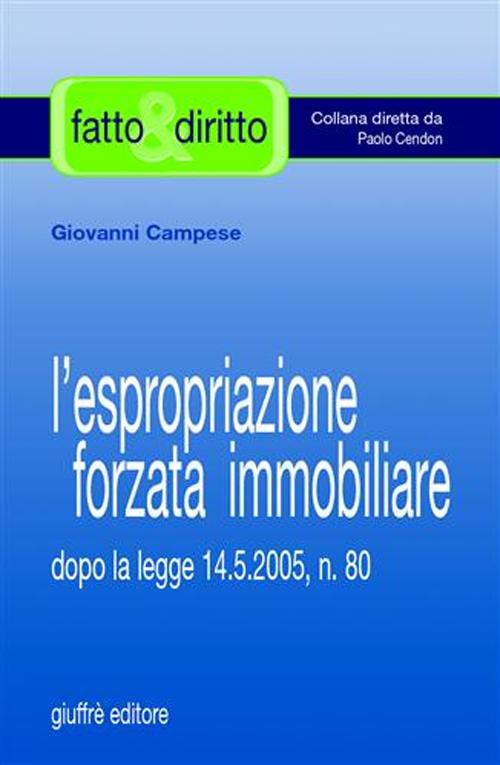 L'espropriazione forzata immobiliare. Dopo la Legge 14/5/2005, n. 80