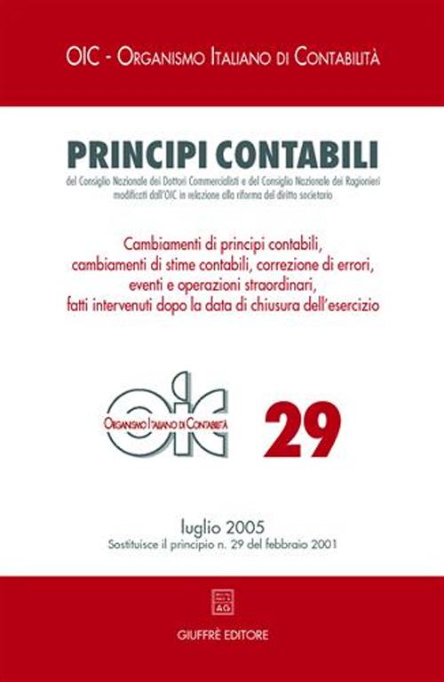 Principi contabili. Vol. 29: Cambiamenti di principi contabili, cambiamenti di stime contabili, correzione di errori, fatti intervenuti dopo la chiusura dell'esercizio