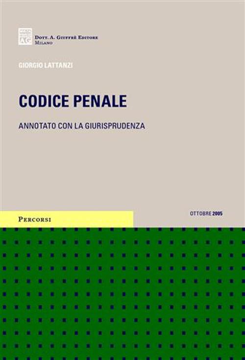 Codice penale. Annotato con la giurisprudenza. Ammesso alle prove scritte dell'esame di avvocato