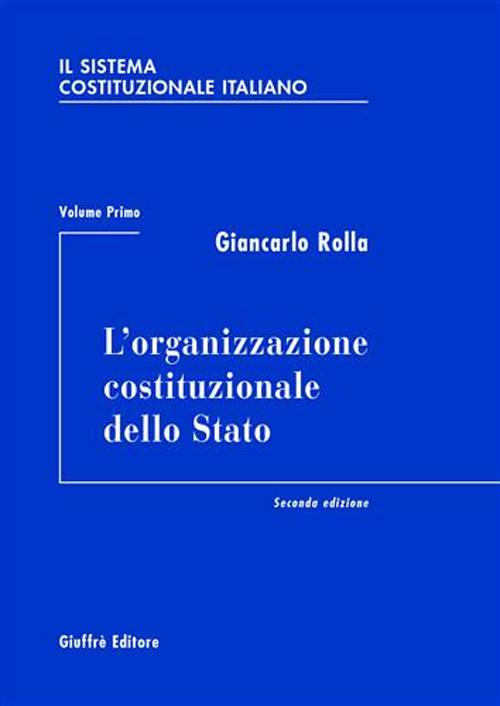 Il sistema costituzionale italiano. Vol. 1: L'organizzazione costituzionale dello Stato