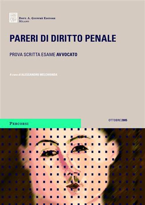 Pareri di diritto penale. Prova scritta esame di avvocato