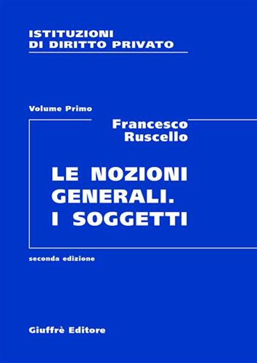Istituzioni di diritto privato. Vol. 1: Le nozioni generali. I soggetti