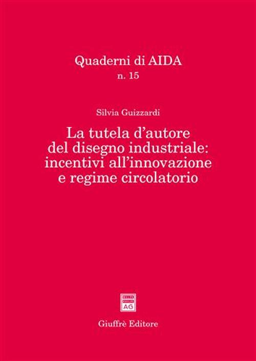 La tutela d'autore del disegno industriale: incentivi all'innovazione e regime circolatorio