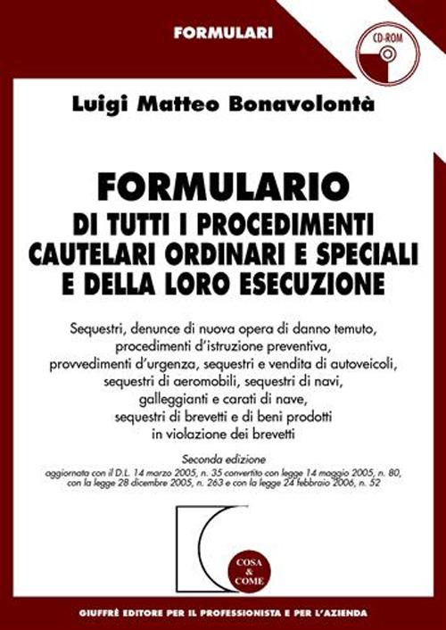 Formulario di tutti i procedimenti cautelari ordinari e speciali e della loro esecuzione