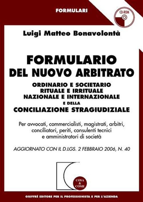 Formulario del nuovo arbitrato ordinario e societario rituale e irrituale nazionale e internazionale e della conciliazione stragiudiziale