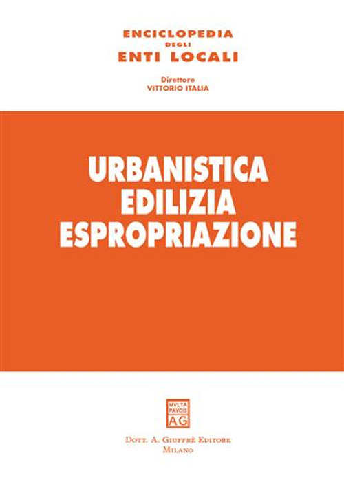 Enciclopedia degli enti locali. Vol. 1: Urbanistica Edilizia Espropriazione