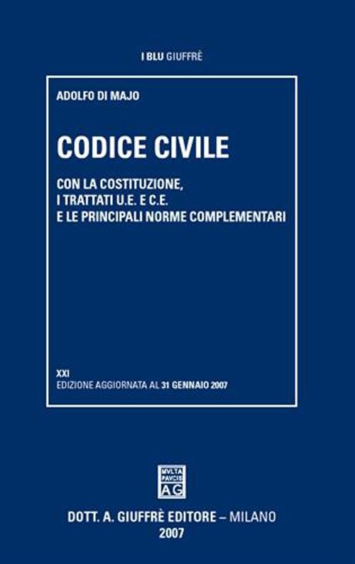 Codice civile. Con la Costituzione, i trattati U.E. e C.E., e le principali norme complementari