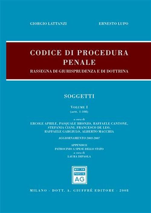 Codice di procedura penale. Rassegna di giurisprudenza e di dottrina. Vol. 1: Soggetti (artt. 1-108)